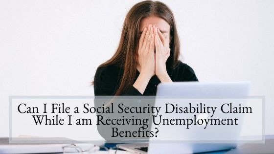 Can I File a Social Security Disability Claim While I am ...