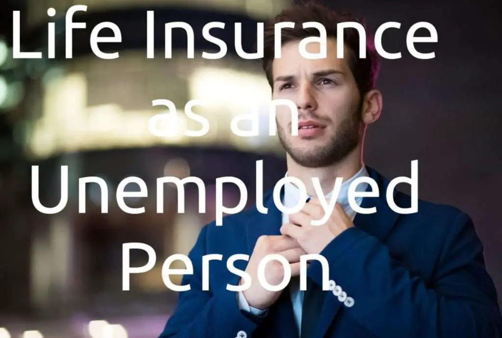 Can You Buy Life Insurance if you are Unemployed?