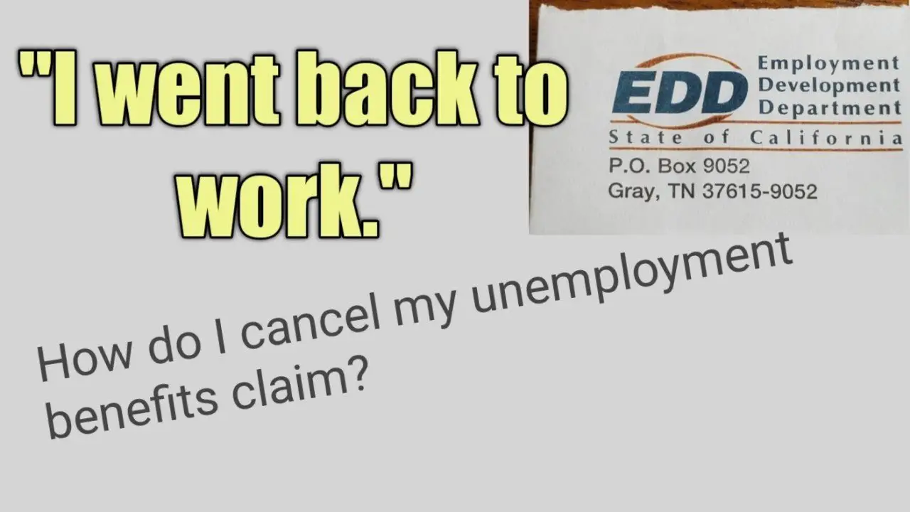 EDD: I went back to work. How do I cancel my Unemployment ...