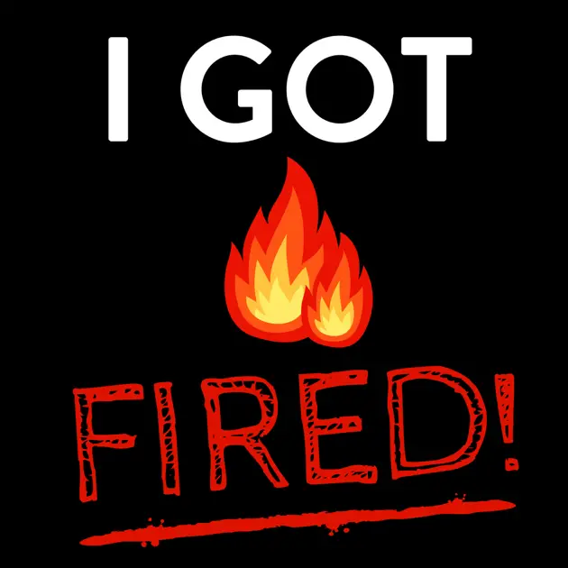 I Got Fired