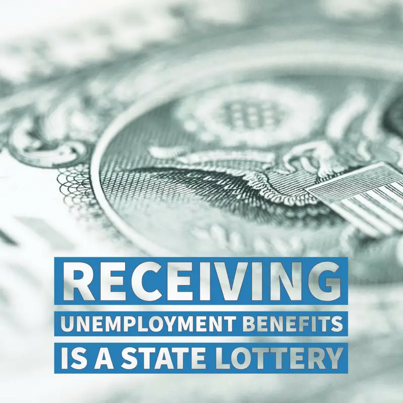 Receiving Unemployment Benefits is a State Lottery