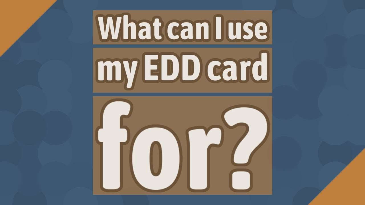 What can I use my EDD card for?